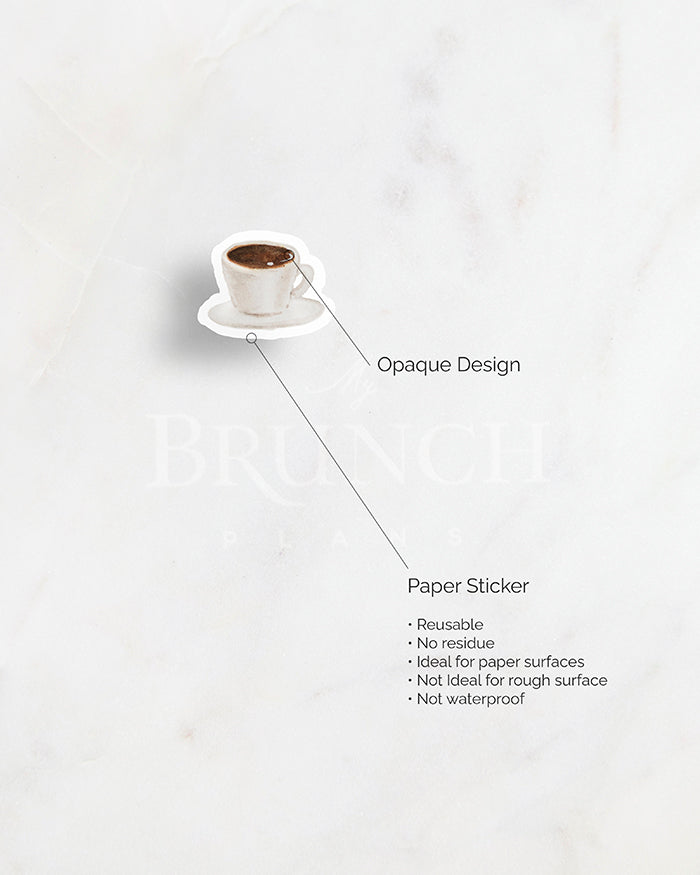 my brunch plans sticker detail. opaque design on paper sticker. resuable. no reside. ideal for paper surfaces. not ideal for rough surfaces. not waterproof.