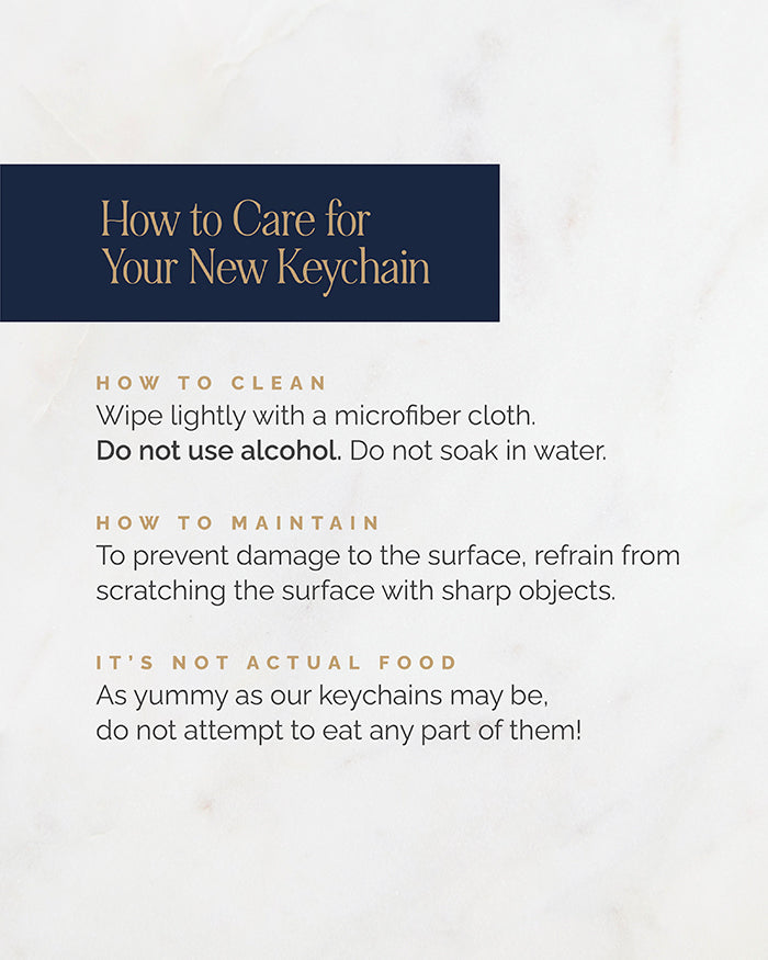 Instructions for how to care for your My Brunch Plan's Keychains. These same instructions can be found in the product description.