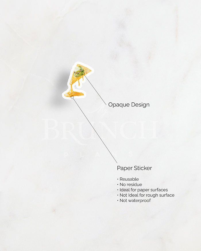my brunch plans sticker detail. opaque design on paper sticker. resuable. no reside. ideal for paper surfaces. not ideal for rough surfaces. not waterproof.